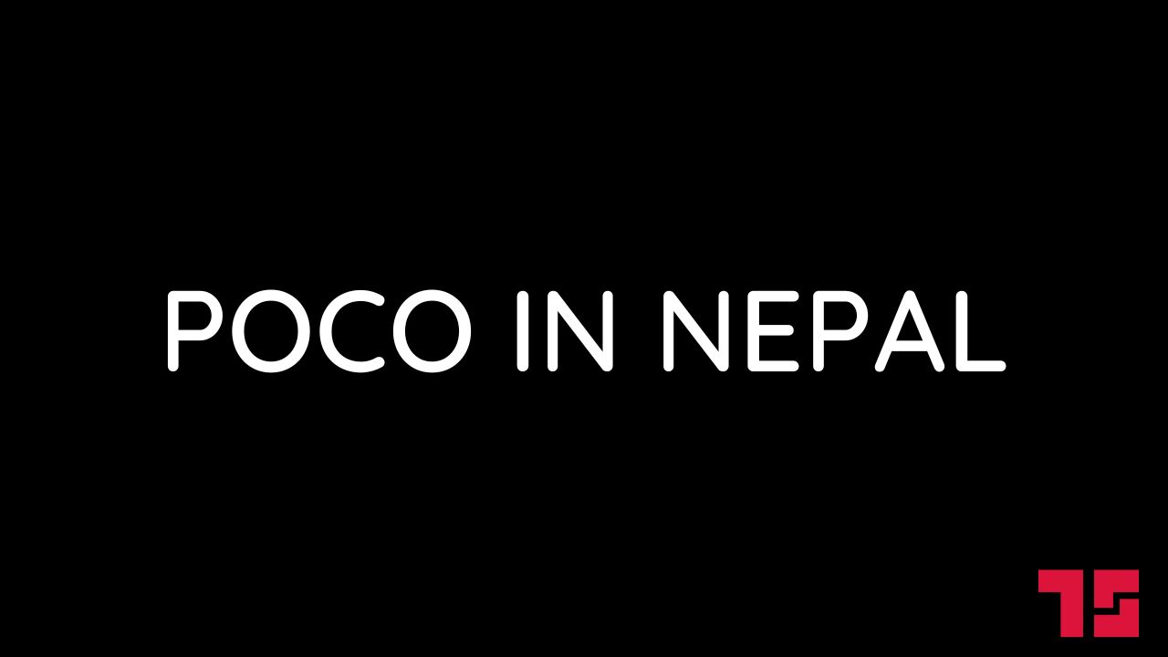 Poco In Nepal Everything You Need To Know Updated August 2022 Technosanta 7859