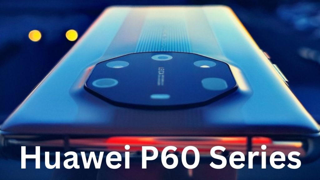 Huawei P60 Series rumors
