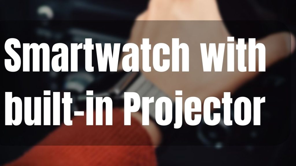 Samsung's Projector Smartwatch