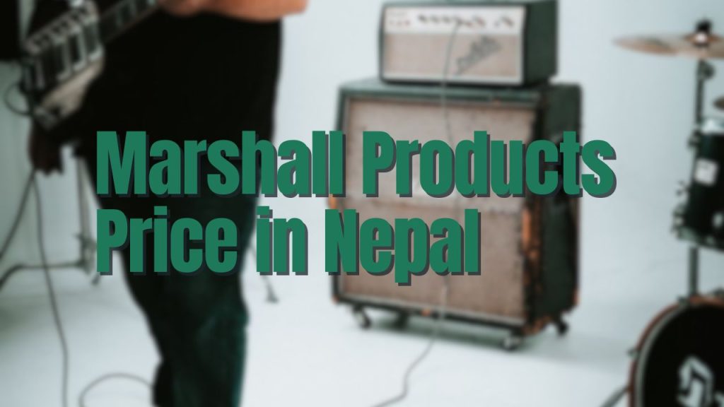 Marshall Products Price in Nepal [2023 Update]